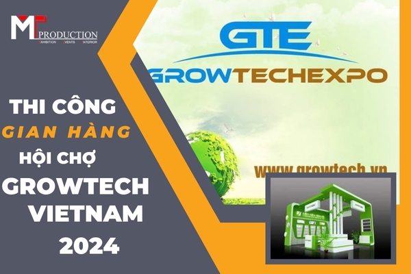 5 loại thi công gian hàng hội chợ phổ biến nhất cho GrowTech Vietnam 2024