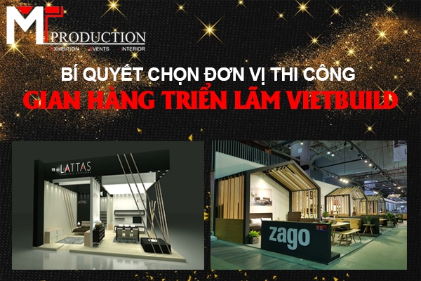 How to choose Vietbuild exhibition booth construction unit