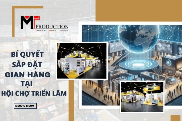 Bí quyết sắp đặt gian hàng tại hội chợ triển lãm