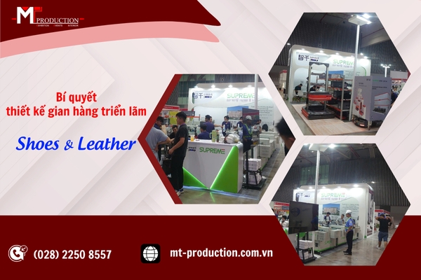 Bí Quyết Thiết Kế Gian Hàng Triển Lãm Shoes & Leather - Việt Nam Lần Thứ 25 Thành Công