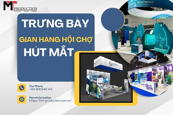 Cách trưng bày gian hàng hội chợ hút mắt người tham quan