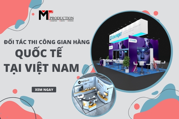 Đối Tác Thi Công Gian Hàng Của Nhiều Doanh Nghiệp Quốc Tế Tại Việt Nam