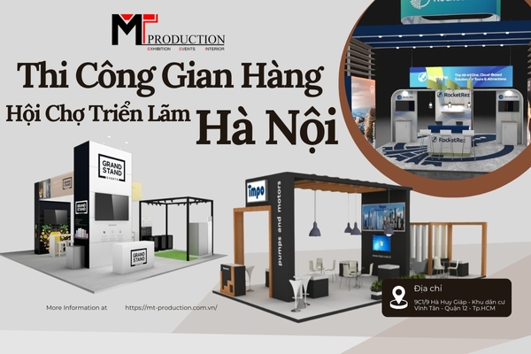 Đơn Vị Thi Công Gian Hàng Hội Chợ Triển Lãm Uy Tín Tại Hà Nội