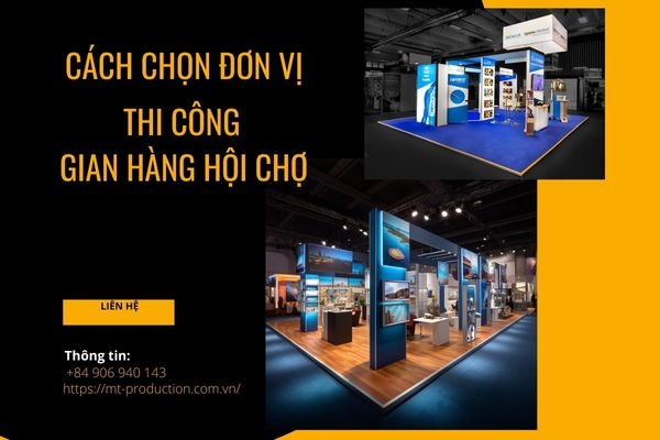 Lựa chọn đơn vị thi công gian hàng hội chợ như thế nào?