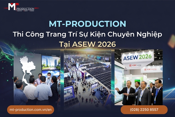 MT-PRODUCTION - Đơn vị thi công sự kiện chuyên nghiệp tại ASEW 2026