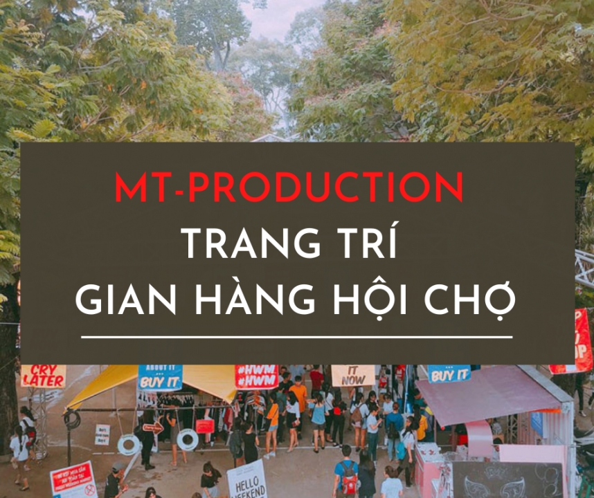 MT-PRODUCTION Trang Trí Gian Hàng Hội Chợ Tại TPHCM
