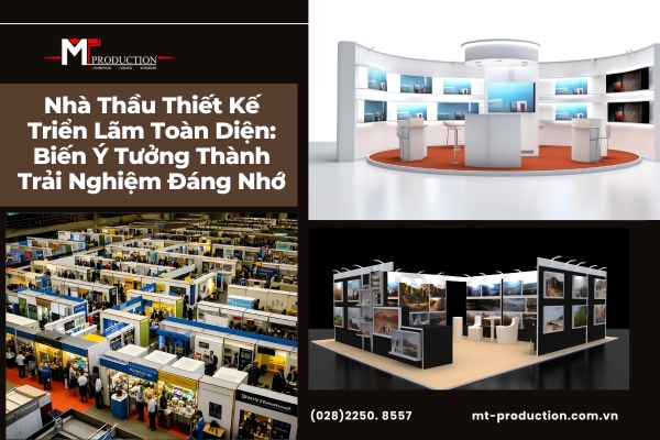 Nhà Thầu Thiết Kế Triển Lãm Toàn Diện: Biến Ý Tưởng Thành Trải Nghiệm Đáng Nhớ