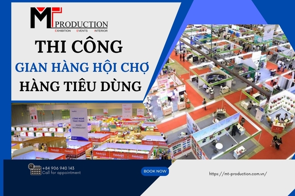 Thi công gian hàng hội chợ hàng tiêu dùng cực nghệ