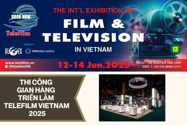 Thi công gian hàng triển lãm Telefilm Vietnam 2025